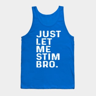 Just Let Me Stim Bro, Autism Awareness Month Tank Top